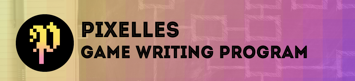 Text: Pixelles Game Writing Program banner